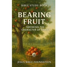 (영문도서)Bible Study Book Bearing Fruit: Growing the Character of Christ Paperback, Independently Published, English, 9798273495494