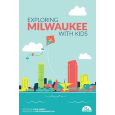 Exploring Milwaukee with Kids Paperback, Orange Hat Publishing