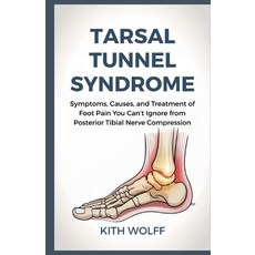 (英文圖書)Tarsal Tunnel Syndrome: Symptoms Causes and Treatment of Foot Pain You Can't I... 平裝版, Independently Published, 英文