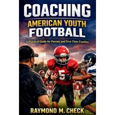(英文圖書)Coaching American Youth Football: A Practical Guide for Parents and First-Time C... 平裝版, Independently Published, English