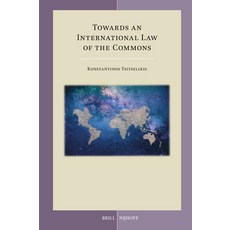 (영문도서)Towards an International Law of the Commons Hardcover, Brill Nijhoff, English, 9789004750920 Brill Nijhoff, English, 9789004750920