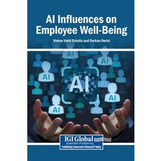 (영문도서)AI Influences on Employee Well-Being Hardcover, Igi Global Scientific Publi..., English, 9798337342276 Igi Global Scientific Publi..., English, 9798337342276
