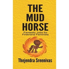 (영문도서) The Mud Horse: Fantastic Jobs for Firebrand Feminists Paperback, Independently Published, English, 9781794213234