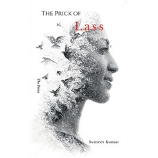 (영문도서) The Prick Of Lass: The Pains Paperback, Notion Press, English, 9798885460606