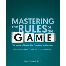 (영문도서) Mastering the Rules of the Game: The Merger of Leadership Perception and Purpo... Paperback, Independently Published, English, 9798309586295