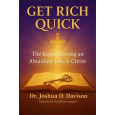 (영문도서)Get Rich Quick: The Keys to Living an Abundant Life in Christ Paperback, Independently Published, English, 9798271057427