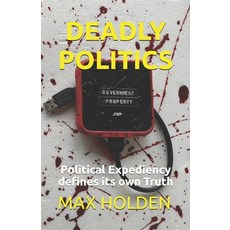 (영문도서)Deadly Politics: Political Expediency defines its own Truth Paperback, Independently Published, English, 9798241013514