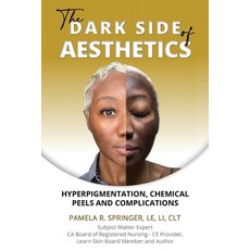(영문도서) The Dark Side of Aesthetics: Hyperpigmentation Chemical Peels and Complications Paperback, Global Skin Solutions Publi..., English, 9781088026984