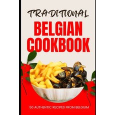 (영문도서) Traditional Belgian Cookbook: 50 Authentic Recipes from Belgium Paperback, Independently Published, English, 9798882921346
