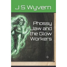 (영문도서)Phossy Jaw and the Glow Workers Paperback, Independently Published, English, 9798185042823