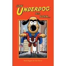 How Underdog Was Born (hardback) Hardcover, BearManor Media