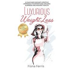 (영문도서)Luxurious Weight Loss: A calm and elegant lifestyle approach to effortless lifel... Paperback, Independently Published, English, 9798292979333