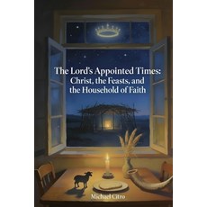 (英文圖書)The Lord's Appointed Times: Christ the Feasts and the Household of Faith 平裝版, Independently Published, English, Paperback