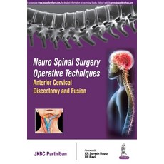 Neuro Spinal Surgery Operative Techniques Anterior Cervical Discectomy and Fusion Paperback, Jaypee Brothers Medical Publishers P Ltd