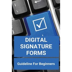 Digital Signature Forms: Guideline For Beginners: Aia Digital Signature Paperback, Independently Published, English, 9798748262491