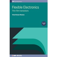 Flexible Electronics Volume 2: Thin-film transistors Hardcover, Institute of Physics Publishing