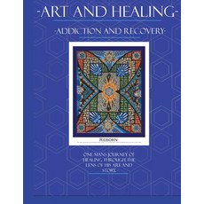 (영문도서) Art and Healing: Addiction and Recovery Paperback, Independently Published, English, 9798884456211