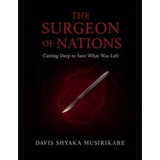 (영문도서)The Surgeon of Nations Paperback, Davis Shyaka Musirikare, English, 9798232111267