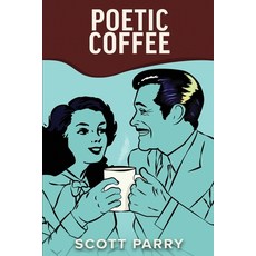 (영문도서) Poetic Coffee Paperback, Scott Parry, English, 9781917095174