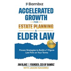 (영문도서) Accelerated Growth for Estate Planning and Elder Law: Proven Strategies to Buil... Paperback, Independently Published, English, 9798342453202