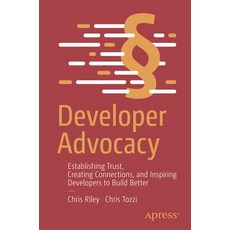 (영문도서) Developer Advocacy: Establishing Trust Creating Connections and Inspiring Developers to Bui... Paperback, Apress, English, 9781484295960