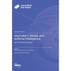 (英文圖書)Journalism Media and Artificial Intelligence: Let Us Define the Journey 精裝版, Mdpi AG, 英文
