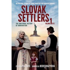 (영문도서)Slovak Settlers Volume 1 of 2: The Emotional History of Immigration Paperback, Global Slovakia, English, 9781737405474