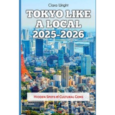 (英文圖書)Tokyo Like a Local 2025-2026: Hidden Spots & Cultural Gems 平裝版, Independently Published, 英文