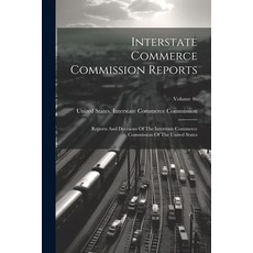 (영문도서) Interstate Commerce Commission Reports: Reports And Decisions Of The Interstate Commerce Comm... Paperback, Legare Street Press, English, 9781021586360