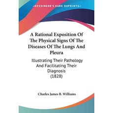(영문도서) A Rational Exposition Of The Physical Signs Of The Diseases Of The Lungs And Pleura: Illustra... Paperback, Kessinger Publishing, English, 9781436746786