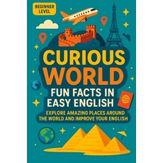 (英文圖書)Curious World: Fun Facts in Easy English: Explore Amazing Places Around the Worl... 平裝版, Independently Published, 英文