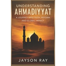 (英文圖書)Understanding Ahmadiyyat: A Journey into Faith Reform and Global Impact 平裝版, Independently Published, 英文