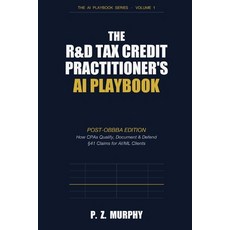 (英文圖書)The R&D Tax Credit Practitioner's AI Playbook: Post-OBBBA Edition: How CPAs Qual... 平裝版, Independently Published, 英文