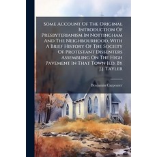 (영문도서)Some Account Of The Original Introduction Of Presbyterianism In Nottingham And T... Paperback, Nabu Press, English, 9781245329132
