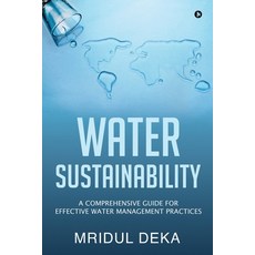 (영문도서) Water Sustainability: A Comprehensive Guide for Effective Water Management Practices Paperback, Notion Press, English, 9781639046843