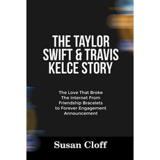 (영문도서)The Taylor Swift & Travis Kelce Story: The Love That Broke The Internet From Fri... Paperback, Independently Published, English, 9798262428960