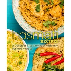 (영문도서) Basmati Recipes: A Delicious Rice Cookbook with only Basmati Recipes (2nd Edition) Paperback, Independently Published, English, 9781797685731