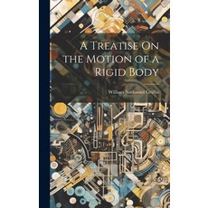 (영문도서) A Treatise On the Motion of a Rigid Body Hardcover, Legare Street Press, English, 9781021138309
