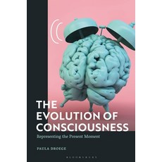 (영문도서) The Evolution of Consciousness: Representing the Present Moment Paperback, Bloomsbury Academic, English, 9781350278080