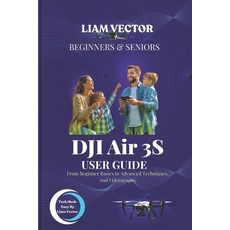 (英文圖書)DJI Air 3S User Guide: From Beginner Basics to Advanced Techniques And Videography 平裝版, Independently Published, 英文