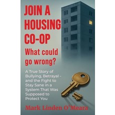 (英文圖書)Join a Housing Co-op What Could Go Wrong?: A True Story of Bullying Betrayal -... 平裝版, Soul Care Publishing, 英文