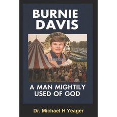 (영문도서)Burnie Davis: A Man Mightily Used of God Paperback, Independently Published, English, 9798263779702