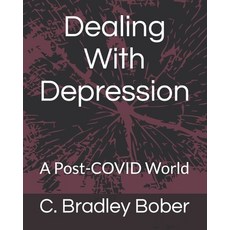 (영문도서) Dealing With Depression: A Post-COVID World Paperback, Independently Published, English, 9798352041895