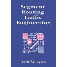 (영문도서)Segment Routing Traffic Engineering: SR-MPLS Policies and TI-LFA Paperback, Independently Published, English, 9798266650664