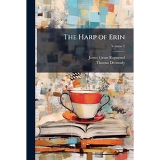 (영문도서)The Harp of Erin: Containing the Poetical Works; Volume 2 Paperback, Nabu Press, English, 9781144903242