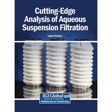 (영문도서)Cutting-Edge Analysis of Aqueous Suspension Filtration Hardcover, Igi Global Scientific Publi..., English, 9798369382110 Igi Global Scientific Publi..., English, 9798369382110