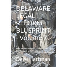 (영문도서)DELAWARE LEGAL REFORM BLUEPRINT - Volume 7: Fiscal Reform Oversight Data Gover... Paperback, Independently Published, English, 9798241108937