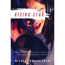 Rising Star: Book One in the Rise and Fall of Dani Truehart Series Paperback, Rand-Smith LLC