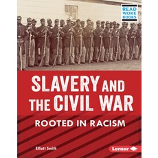 (영문도서) Slavery and the Civil War: Rooted in Racism Library Binding, Lerner Publications (Tm), English, 9781728439082