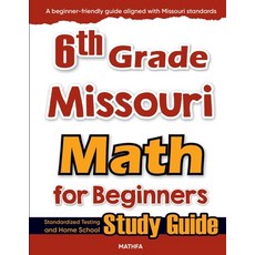 (영문도서)6th Grade Missouri Math for Beginners: Standardized Testing and Home School Stud... Paperback, Mathfa, English, 9781636202457